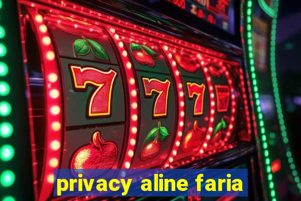 privacy aline faria